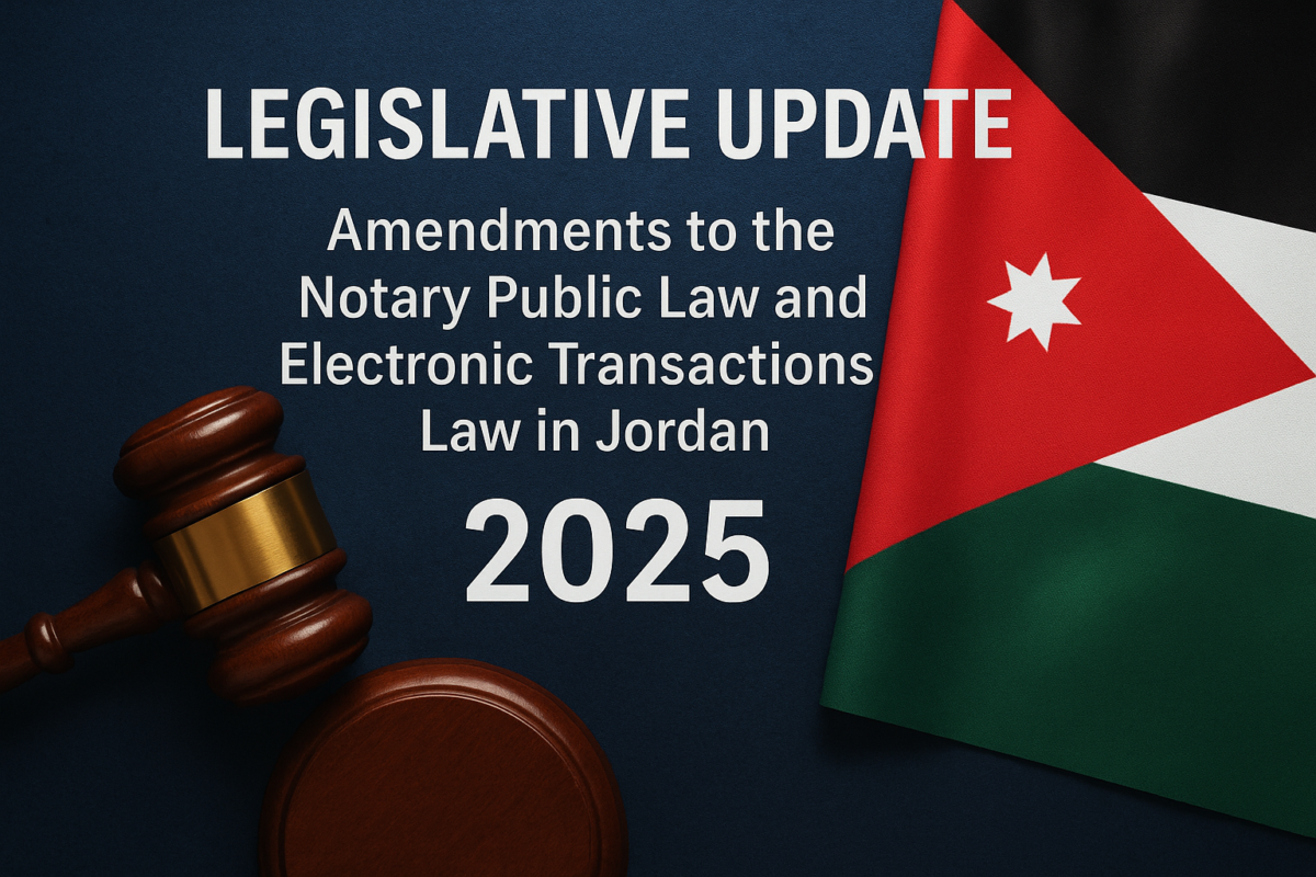 Legislative Update: Amendments to the Notary Public Law and Electronic Transactions Law in Jordan 2025